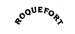 Mark consisting of the word ROQUEFORT in stylized letters Mark consisting of the word ROQUEFORT in stylized letters