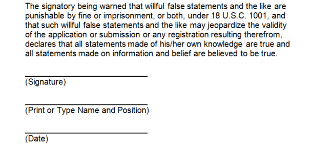 Sample declaration with the wording "The undersigned being warned that willful false statements and the like are punishable by fine or imprisonment, or both, under 18 U.S.C. 1001, and that such willful false statements and the like may jeopardize the validity of the application or document or any registration resulting therefrom, declares that all statements made of his/her own knowledge are true; and all statements made on information and belief are believed to be true." followed by lines for a signature, the printed name of the signatory, and the date. Sample declaration with the wording "The undersigned being warned that willful false statements and the like are punishable by fine or imprisonment, or both, under 18 U.S.C. 1001, and that such willful false statements and the like may jeopardize the validity of the application or document or any registration resulting therefrom, declares that all statements made of his/her own knowledge are true; and all statements made on information and belief are believed to be true." followed by lines for a signature, the printed name of the signatory, and the date.