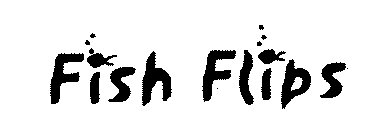 The words Fish Flips. The dots over the "I" in both words are represented by the images of fish. The words Fish Flips. The dots over the "I" in both words are represented by the images of fish.