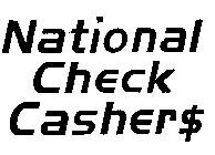 The words National Check Cashers. The last letter "S" in the word Cashers is represented by the dollar sign. The words National Check Cashers. The last letter "S" in the word Cashers is represented by the dollar sign.