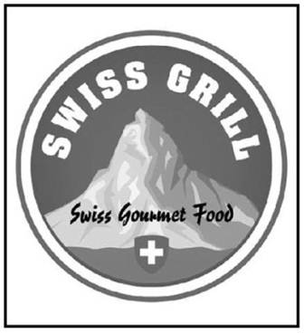 Description: A mark in gray scale consisting of a circle featuring a triangular shield containing an equilateral cros, as well as a depiction of a mountain and the wording SWISS GRILL and SWISS GOURMET FOOD. Description: A mark in gray scale consisting of a circle featuring a triangular shield containing an equilateral cros, as well as a depiction of a mountain and the wording SWISS GRILL and SWISS GOURMET FOOD.